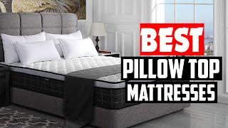 Top 5 Best Pillow Top Mattresses Review 2022