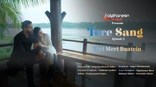 Tere Sang Web Series | Episode 2 | Teri Meri Baatein | Alphaneon Studioz | Rom-Com Web Series