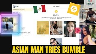 Asian Man Tries BUMBLE In Mexico City