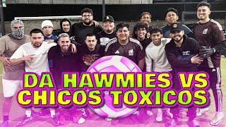 DA HAWMIES vs CHICOS TOXICOS *THEY CHEATED*