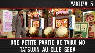 Yakuza 5 démo : Une partie de Taiko No tatsujin au club Sega