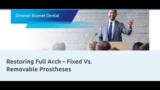 Restoring Full Arch - Fixed Vs. Removable Prostheses |Zimmer Biomet Dental Asia Pacific