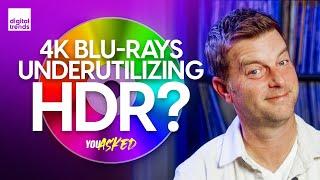 Are 4K Blu-rays Not Getting The Best HDR? | You Asked Ep. 59