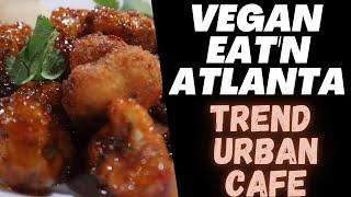 Vegan Eat’n Atlanta|Cauliflower Nuggets |Trend Urban Cafe