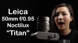 A Close Look at the Leica 50mm f/0.95 Noctilux “Titan” edition