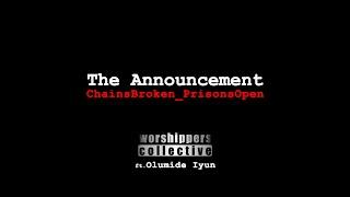 The Announcement: Chains Broken_Prisons Open