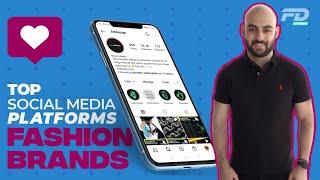 Top Social Media Platforms For Fashion Brands