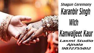 Shagun Ceremony # Karanbir Singh With Kanwaljeet Kaur #Live By Laxmi Studio 9872755812 #