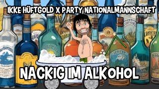 Ikke Hüftgold X Party Nationalmannschaft - Nackig im Alkohol (Official Video)