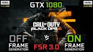 Call of Duty: Black Ops 6 - FSR 3.0 - Frame Generation | GTX 1080 | Multi-benchmark 1080p + 1440p