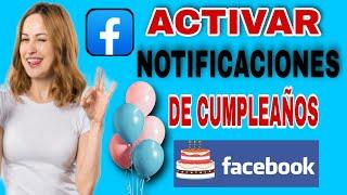 CÓMO ACTIVAR NOTIFICACIONES de CUMPLEAÑOS FACEBOOK Desde mi celular