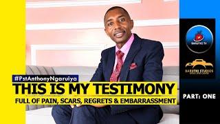 THIS IS MY TESTIMONY! FULL OF Pain, TEARS, SCARS, REGRETS & EMBARRASSMENTS: PST NGARUIYA Eps:1