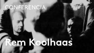 Rem Koolhaas | Luis Fernández-Galiano