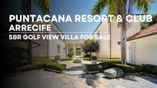 For sale 5BR villa with golf view in Arrecife Punta Cana Resort