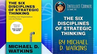 The Six Disciplines of Strategic Thinking by Michael D. Watkins