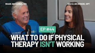 EP. 44 | What To Do If Physical Therapy Isn’t Working | MOABTexas.com