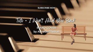 AnnederTheSun | Toto - I Won't Hold You Back (Piano Cover)