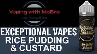 Exceptional Vapes - "Rice Pudding & Custard" E-Liquid Review | Vaping with MoBro