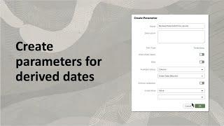 Create parameters for derived dates in Oracle Analytics