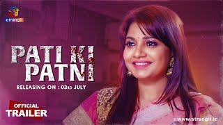 Pati Ki Patni | Official Trailer | Satrangii | Releasing On : 03rd July | Only On Atrangii App