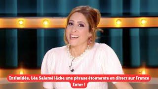 Intimidée, Léa Salamé lâche une phrase étonnante en direct sur France Inter !