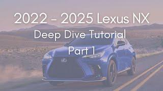 2022 - 2025 Lexus NX Full Tutorial - Deep Dive - Part 1