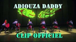 ADIOUZA: DADDY  (Clip Officiel)