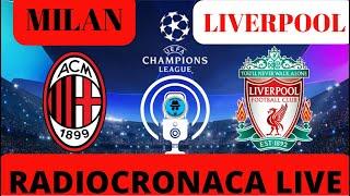 MILAN-LIVERPOOL: RADIOCRONACA IN DIRETTA DAL 1° MINUTO, LIVE REACTION DI CHAMPIONS LEAGUE (1)