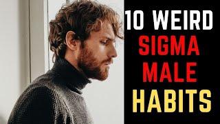 10 Weird Habits All Sigma Males Have