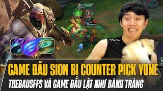 THEBAUSFFS VÀ GAME ĐẤU SION BỊ COUNTER PICK YONE LÀM KHÓ VÀ CÁI KẾT LẬT QUA LẬT LẠI SIÊU CĂNG THẲNG