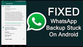 Fix WhatsApp Backup Stuck On Android