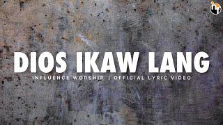 DIOS IKAW LANG | INFLUENCE WORSHIP Official Lyric Video