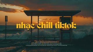 Nhạc Chill TikTok 2024 - Những Bản Lofi Chill Nhẹ Nhàng NGHE LÀ NGHIỆN - Lofi Chill Hot TikTok