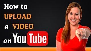 How to Upload a Video on YouTube