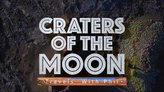 Craters of the Moon, Idaho - A Startling Volcanic Landscape - Travels With Phil