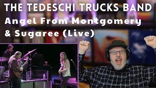 The Tedeschi Trucks Band Is AMAZING! | FIRST TIME LISTEN to Angel From Montgomery & Sugaree (Live)