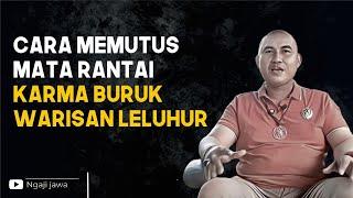 CARA MEMUTUS MATA RANTAI KARMA BURUK WARISAN LELUHUR - KANJENG BUDI