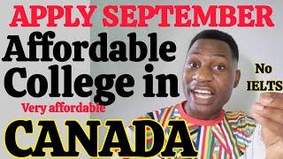 THIS AFFORDABLE COLLEGE IN CANADA DOESN'T ASK FOR IELTS|APPLY SEPTEMBER