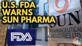 Sun Pharma Dadra Unit: US FDA Warning Letter Shows Multiple Repeat Observations | N18V | CNBC TV18