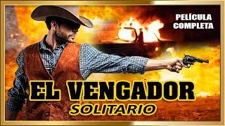 EL VENGADOR SOLITARIO Pelicula de Accion completa