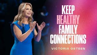 Keep Healthy Family Connections | Victoria Osteen