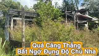 Căng Thẳng Cảnh Tê Bất Ngờ Đụng Độ Chủ Căn Nhà Hoang