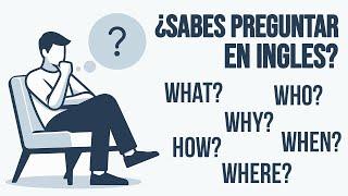 ¿Sabes COMO Hacer PREGUNTAS en INGLÉS? | Aprende a Hacer Preguntas en Inglés Muy Fácil 