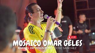 Mosaico Omar Geles - Live / Rafael de Jesús Díaz + José Sanchez