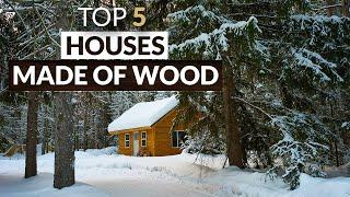 Top 5 Houses Made of Wood - Beautiful Wooden Homes