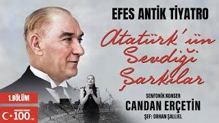 Candan Erçetin - "Atatürk’ün Sevdiği Şarkılar" Senfonik Konser - Efes Antik Tiyatro (1.Bölüm)