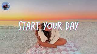 Playlist of songs to start your day ~ Mood booster playlist