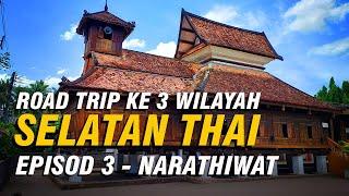 ROAD TRIP SELATAN THAI | Episod 3 - NARATHIWAT