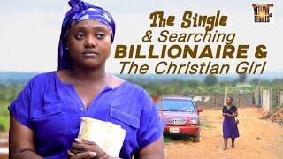 The Single & Searching Billionaire &The Christian Girl Nigerian Movies