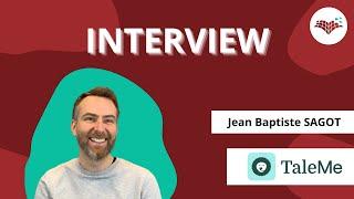 RENCONTRE AVEC JEAN BAPTISTE SAGOT, co-fondateur de TaleMe